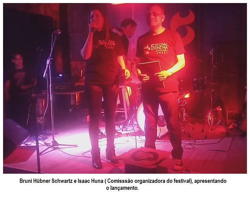 Bruni H. Schwartz e Isaac Huna ( Comissão Organizadora do festival)